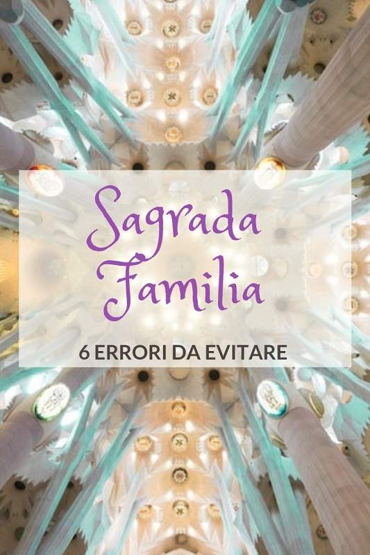 Visit to the Sagrada Familia: 6 Mistakes to Avoid and Useful Tips